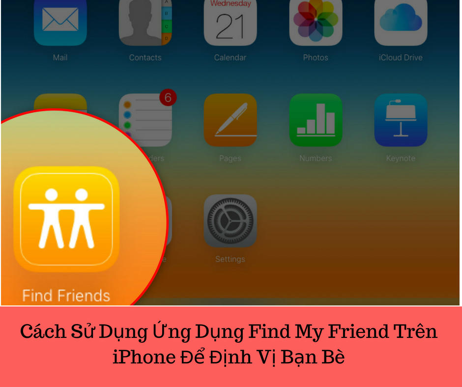 Cách Sử Dụng Ứng Dụng Find My Friend Trên iPhone Để Định Vị Bạn Bè